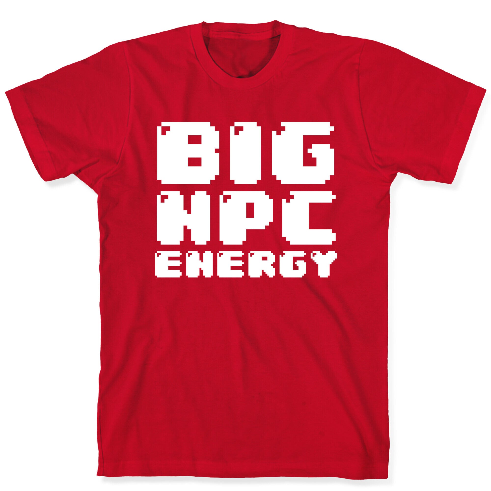 Big NPC Energy T-Shirt