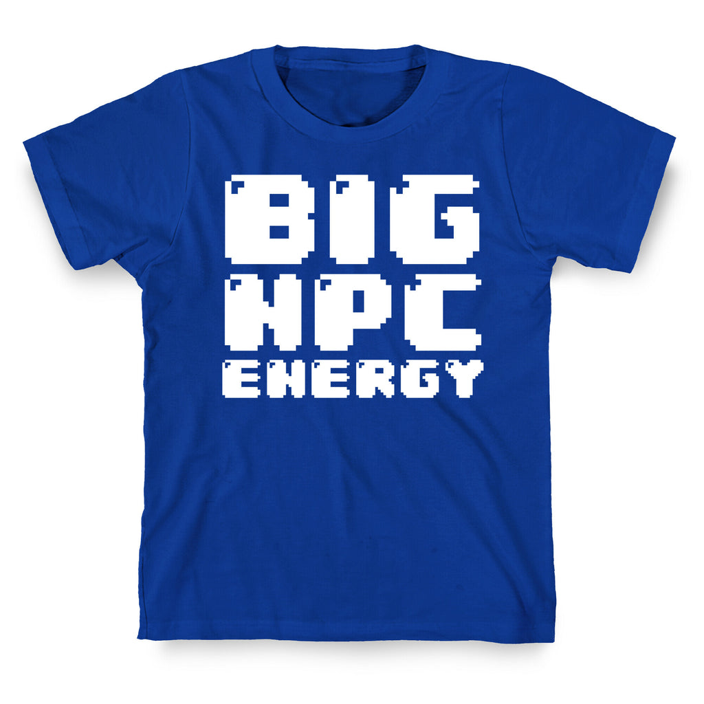Big NPC Energy T-Shirt