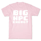 Big NPC Energy T-Shirt