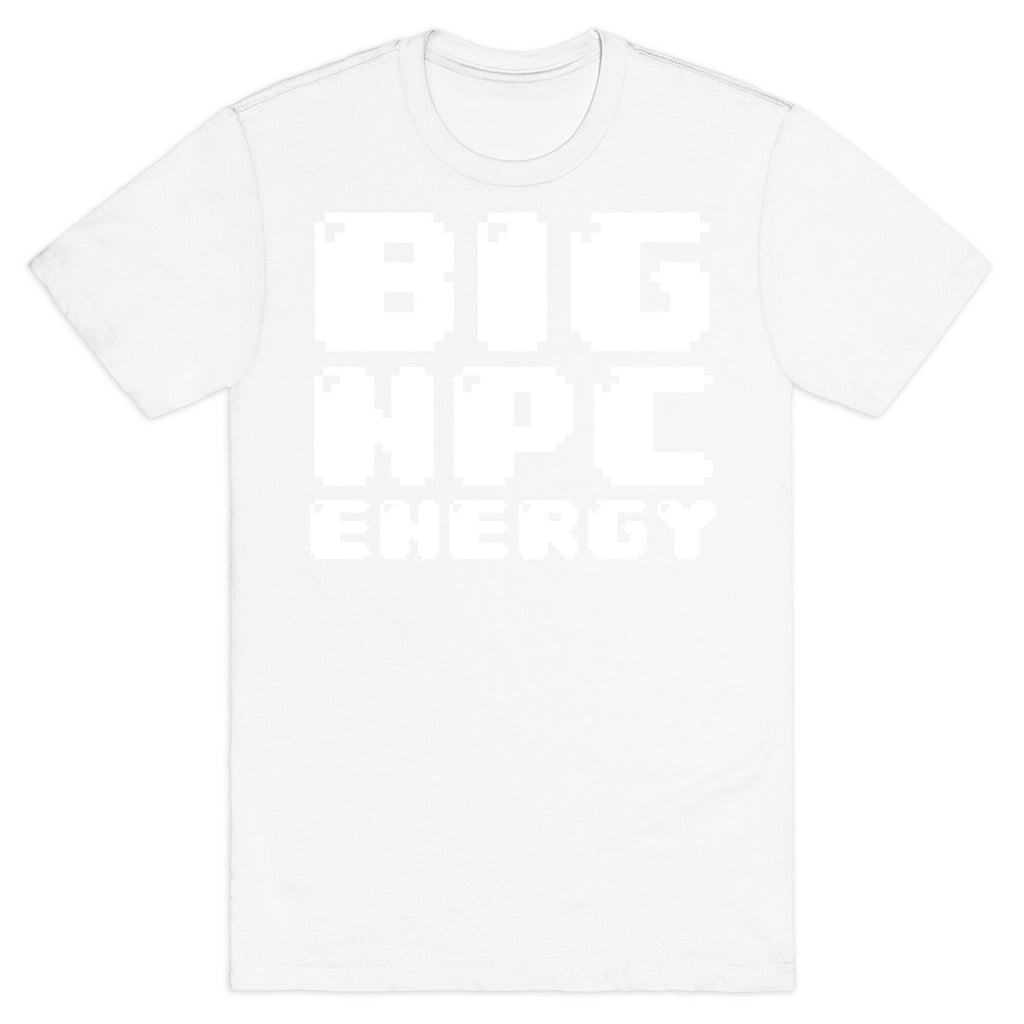 Big NPC Energy T-Shirt
