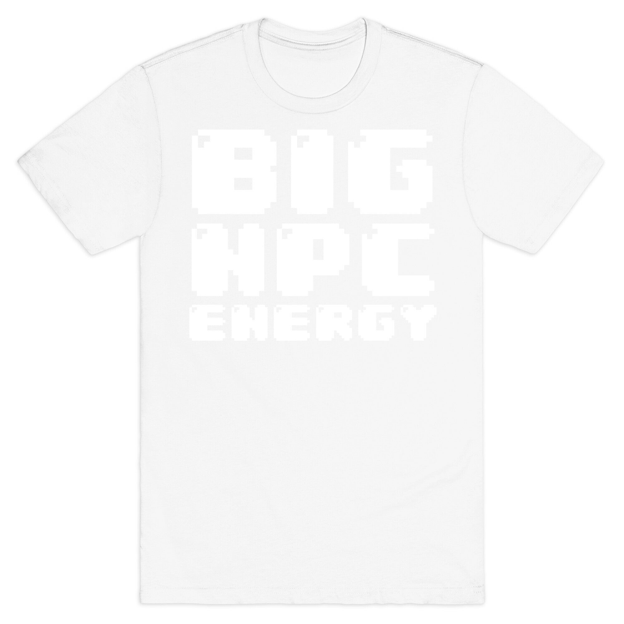 Big NPC Energy T-Shirt