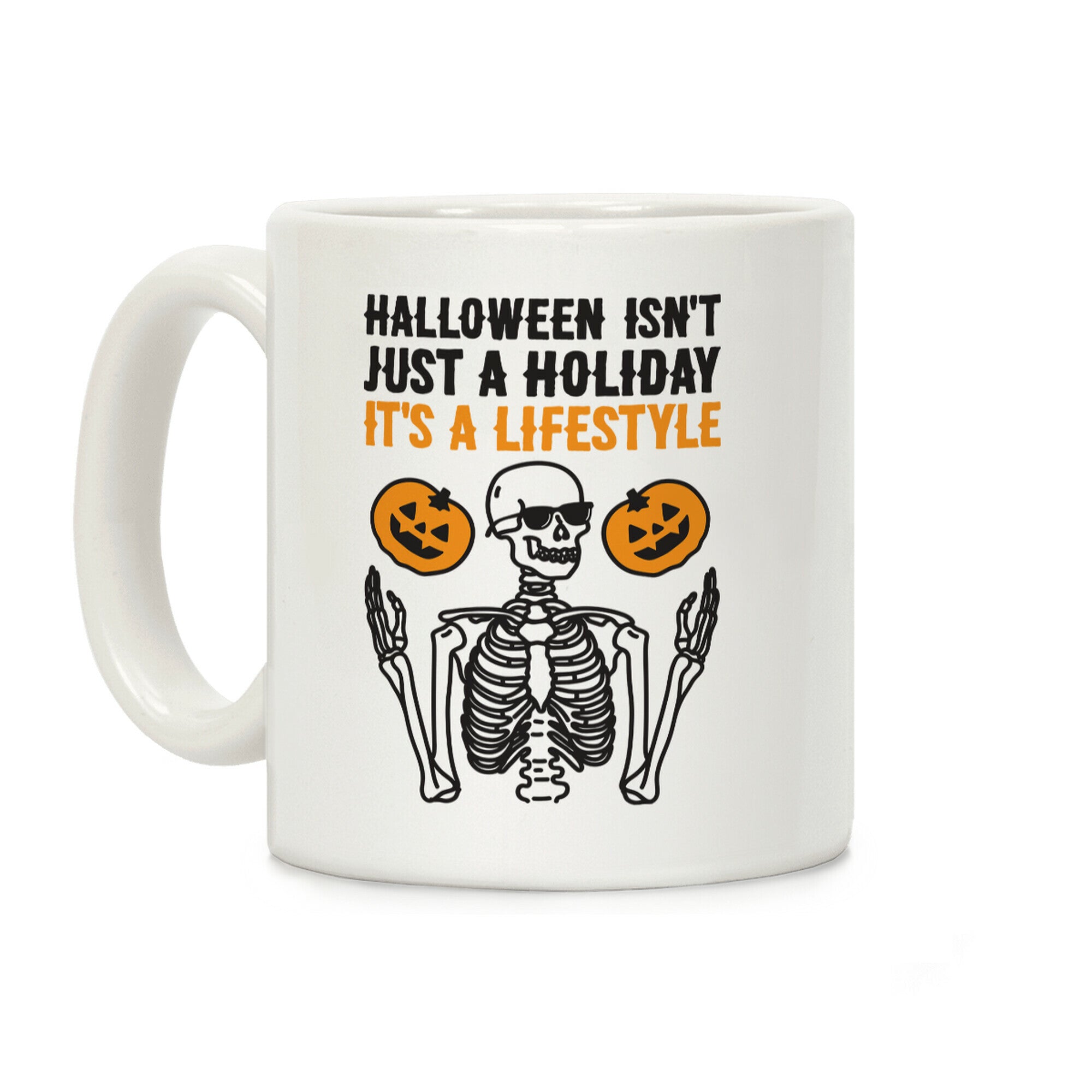 Halloween Isn't Just A Holiday, It's A Lifestyle Coffee Mug