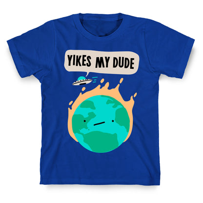 Yikes My Dude T-Shirt