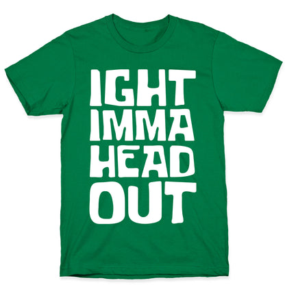 Ight Imma Head Out White Print T-Shirt