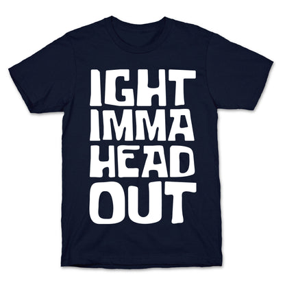 Ight Imma Head Out White Print T-Shirt