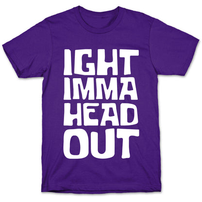 Ight Imma Head Out White Print T-Shirt