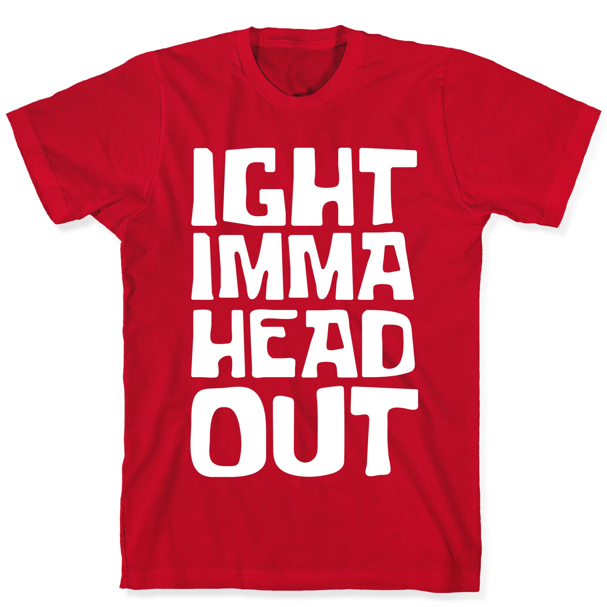 Ight Imma Head Out White Print T-Shirt