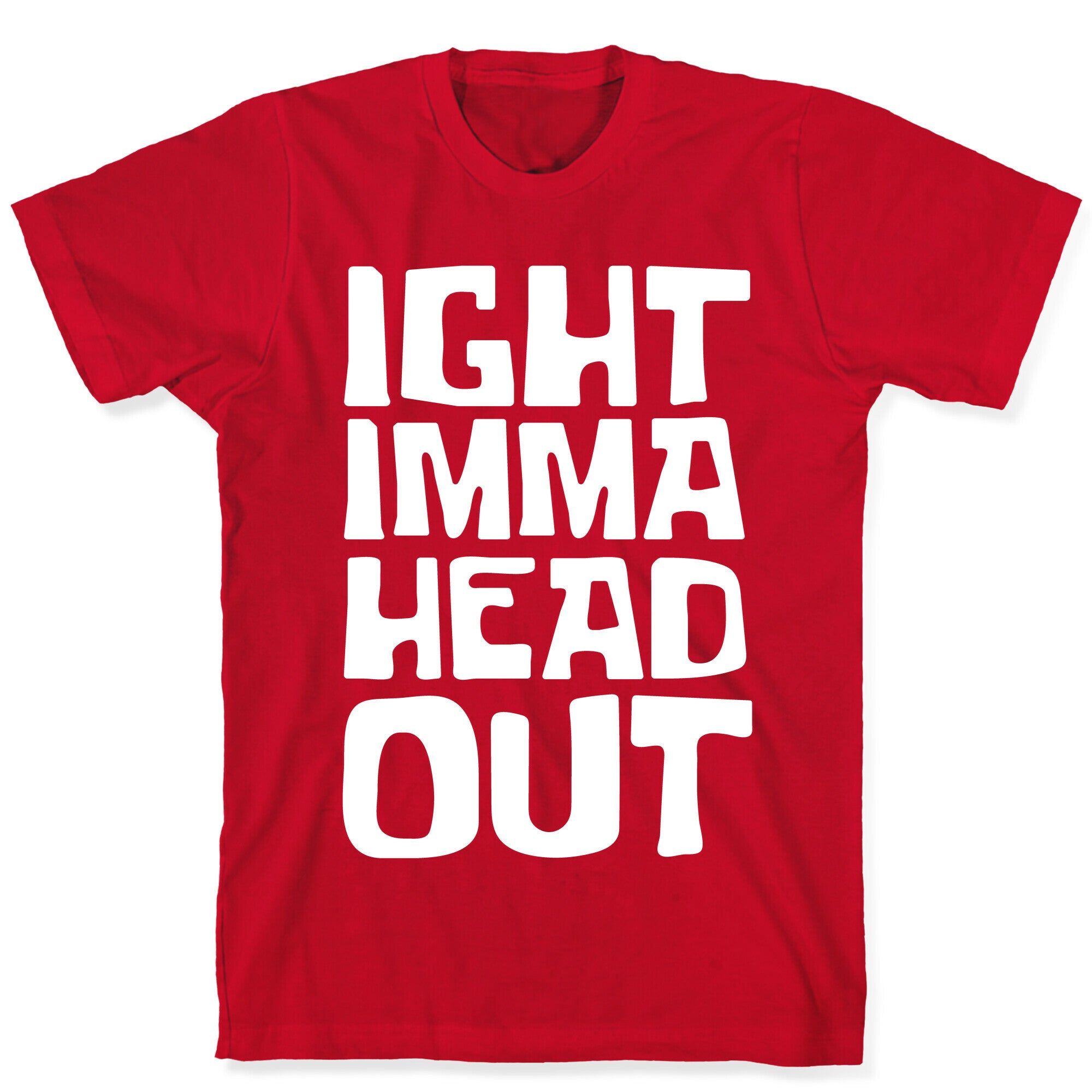 Ight Imma Head Out White Print T-Shirt