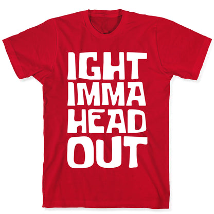Ight Imma Head Out White Print T-Shirt