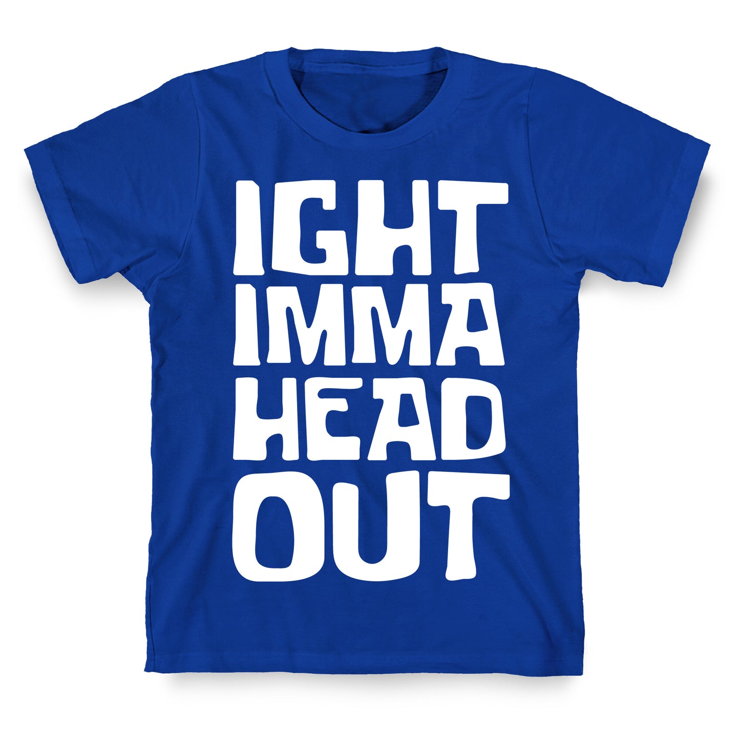 Ight Imma Head Out White Print T-Shirt