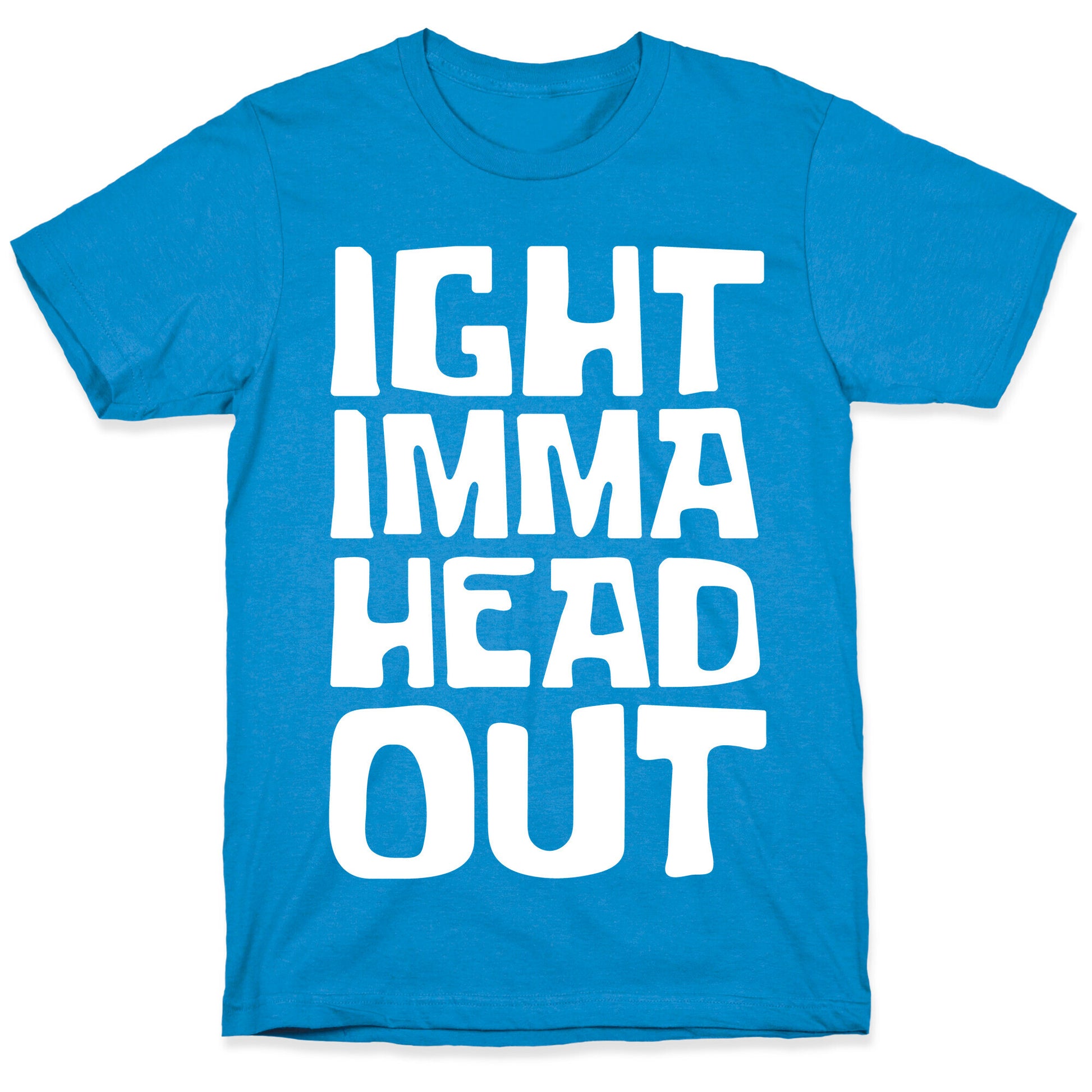 Ight Imma Head Out White Print T-Shirt