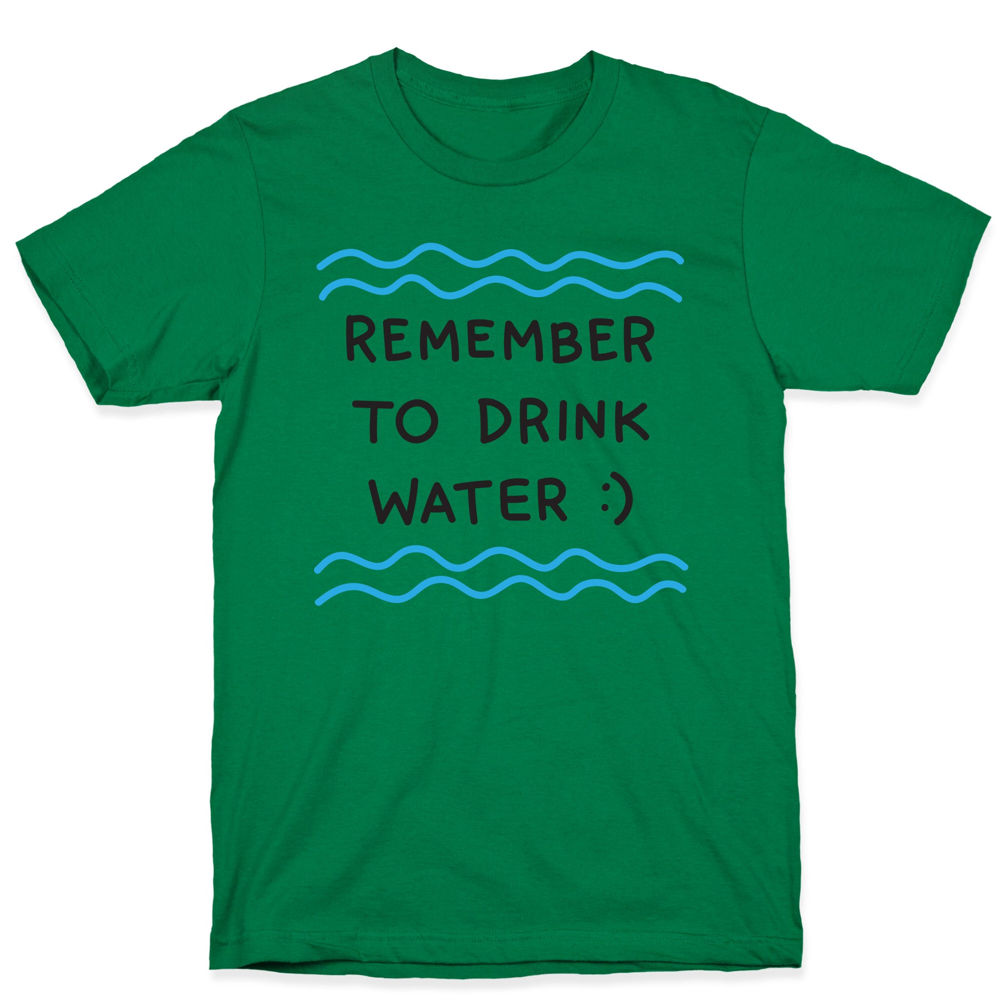 Remember To Drink Water T-Shirt