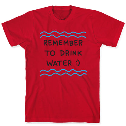 Remember To Drink Water T-Shirt