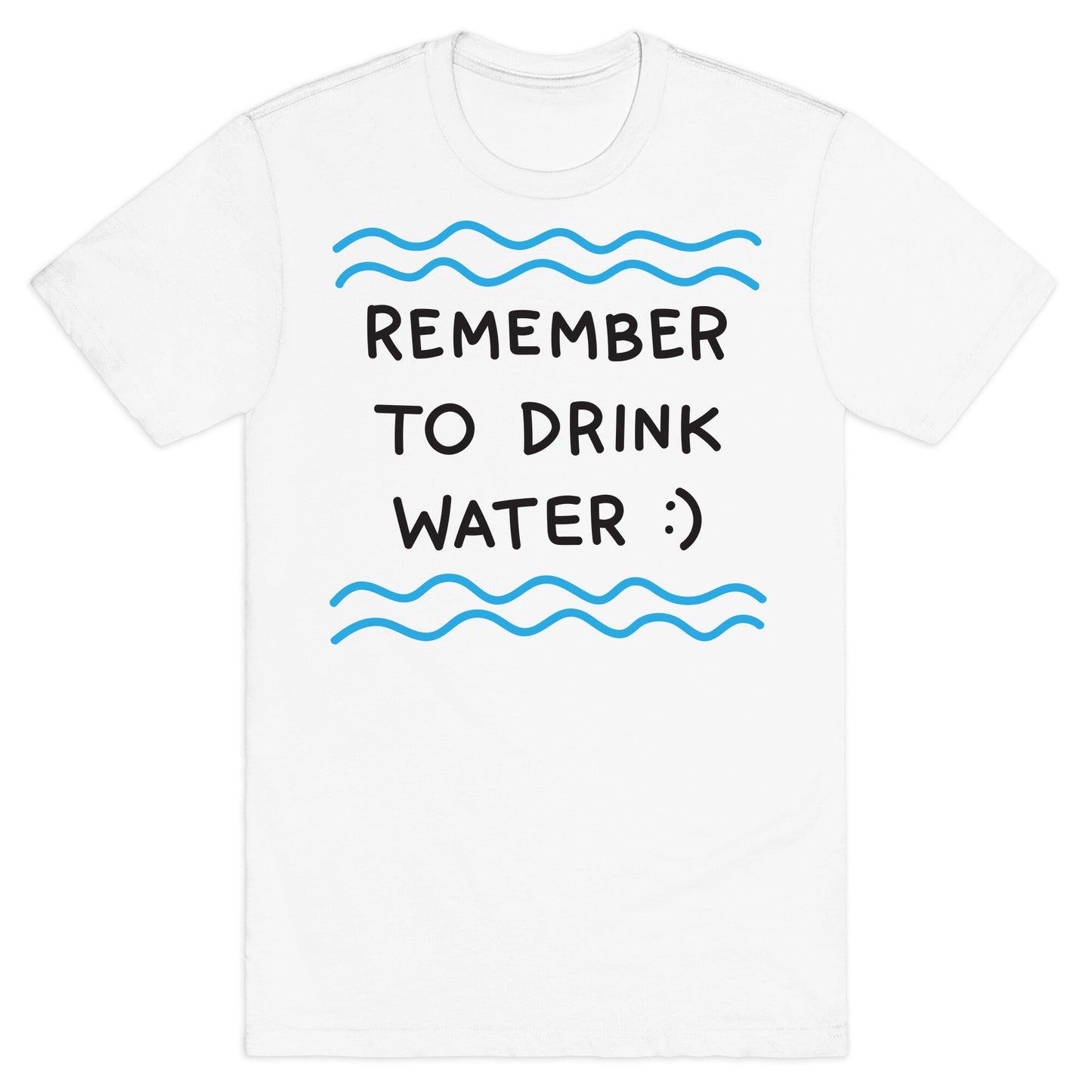 Remember To Drink Water T-Shirt