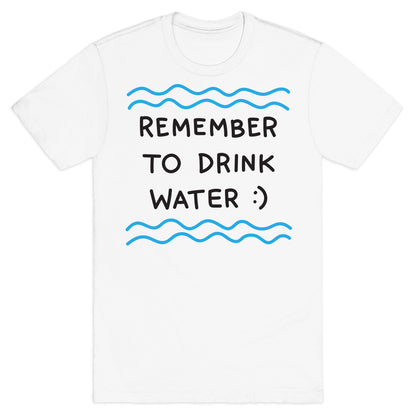 Remember To Drink Water T-Shirt