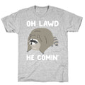 Oh Lawd He Comin' Raccoon T-Shirt