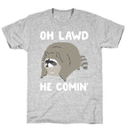 Oh Lawd He Comin' Raccoon T-Shirt