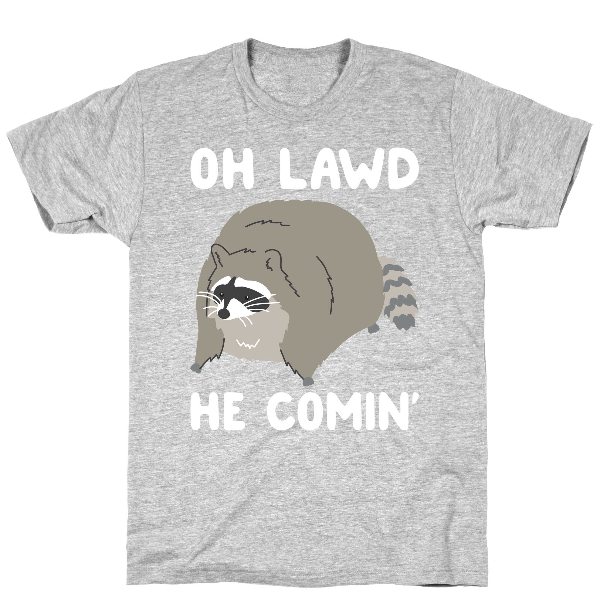 Oh Lawd He Comin' Raccoon T-Shirt