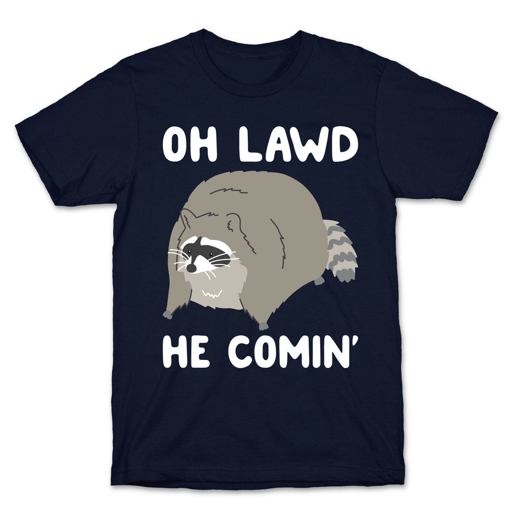Oh Lawd He Comin' Raccoon T-Shirt