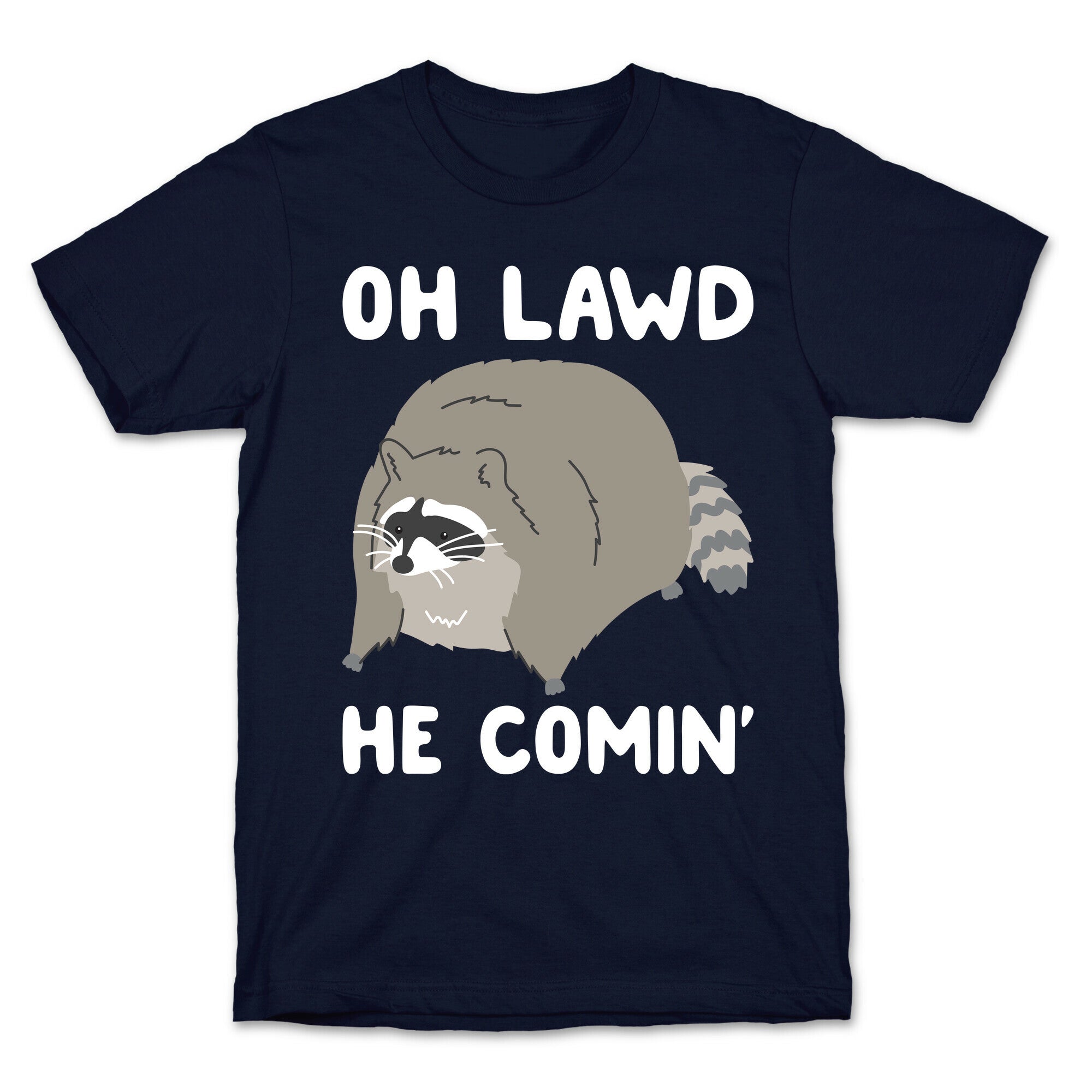 Oh Lawd He Comin' Raccoon T-Shirt