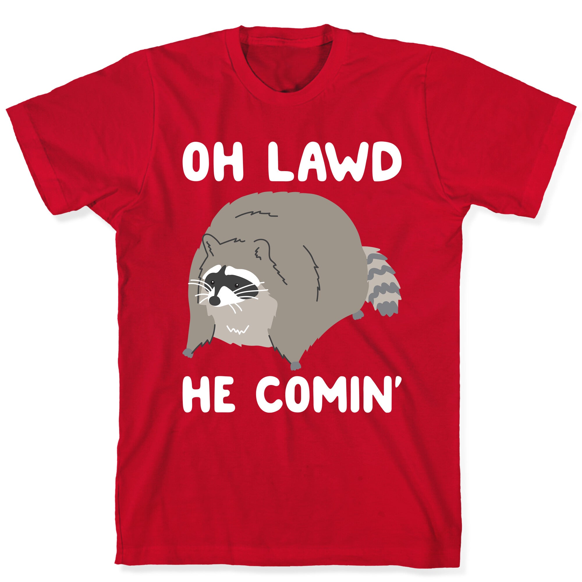 Oh Lawd He Comin' Raccoon T-Shirt