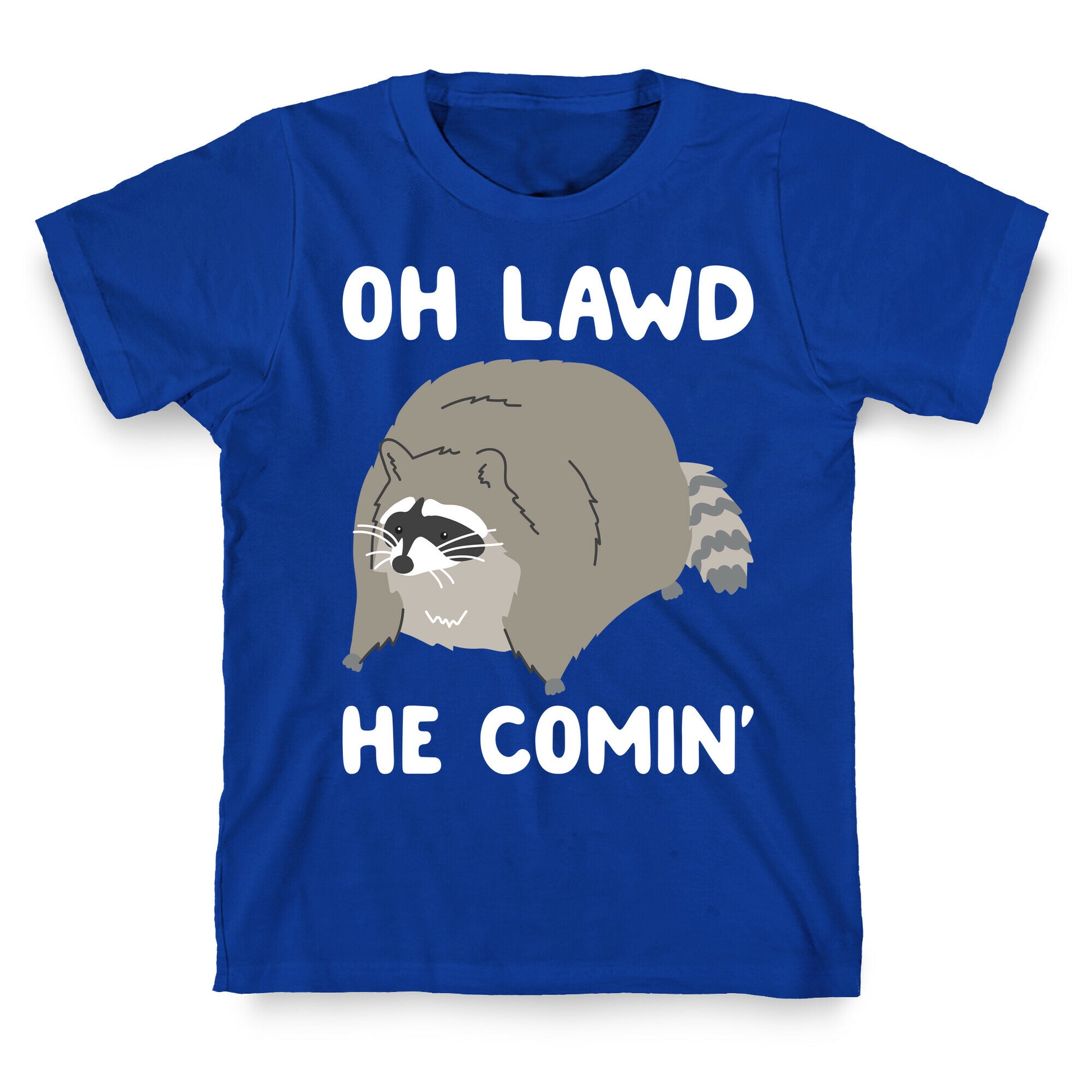 Oh Lawd He Comin' Raccoon T-Shirt