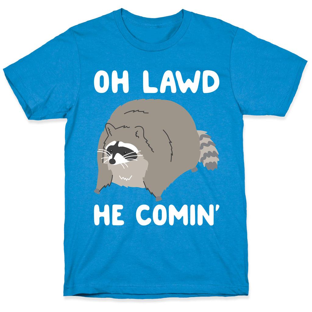 Oh Lawd He Comin' Raccoon T-Shirt