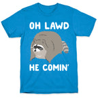 Oh Lawd He Comin' Raccoon T-Shirt