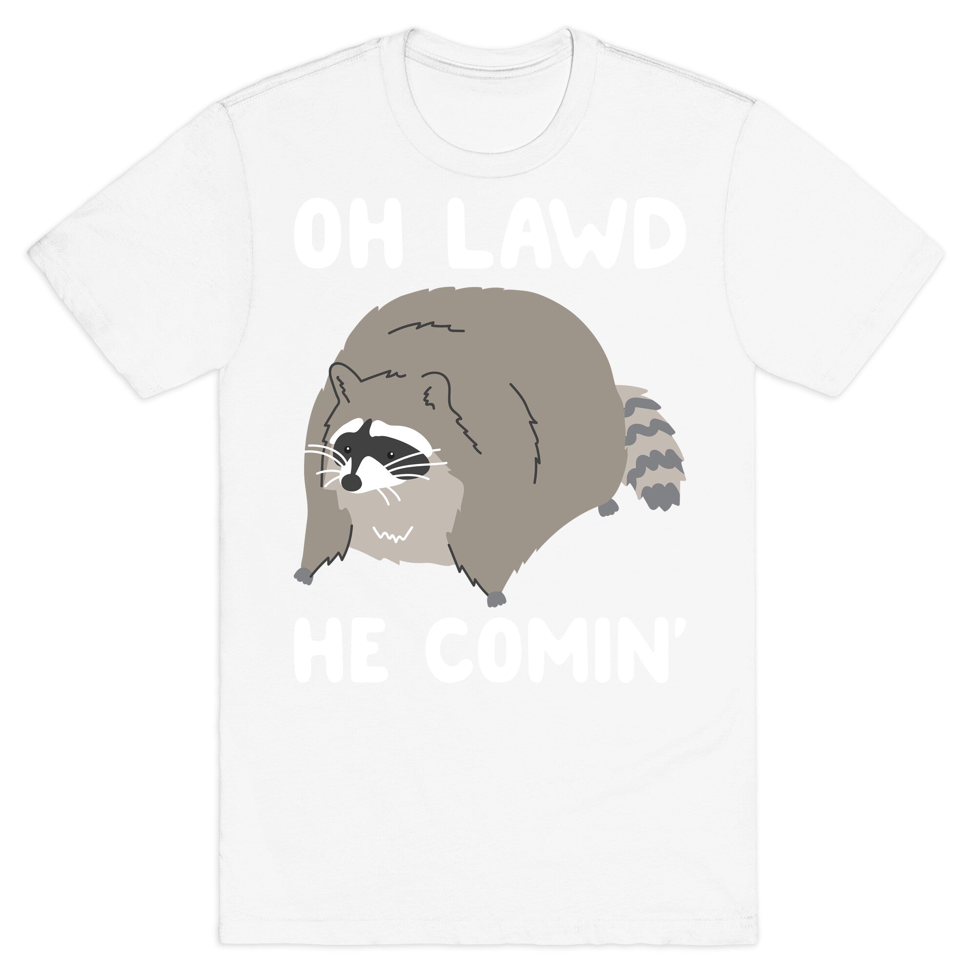 Oh Lawd He Comin' Raccoon T-Shirt