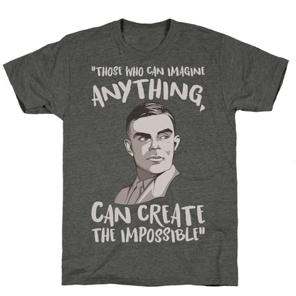 Those Who Can Imagine Anything Can Create The Impossible Alan Turing Quote White Print Unisex Triblend Tee