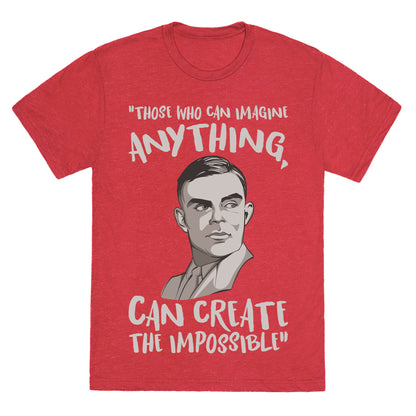 Those Who Can Imagine Anything Can Create The Impossible Alan Turing Quote White Print Unisex Triblend Tee