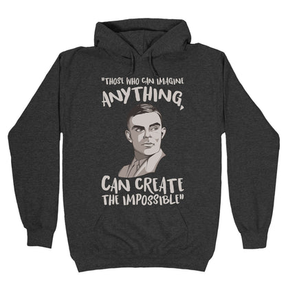 Those Who Can Imagine Anything Can Create The Impossible Alan Turing Quote White Print Hoodie