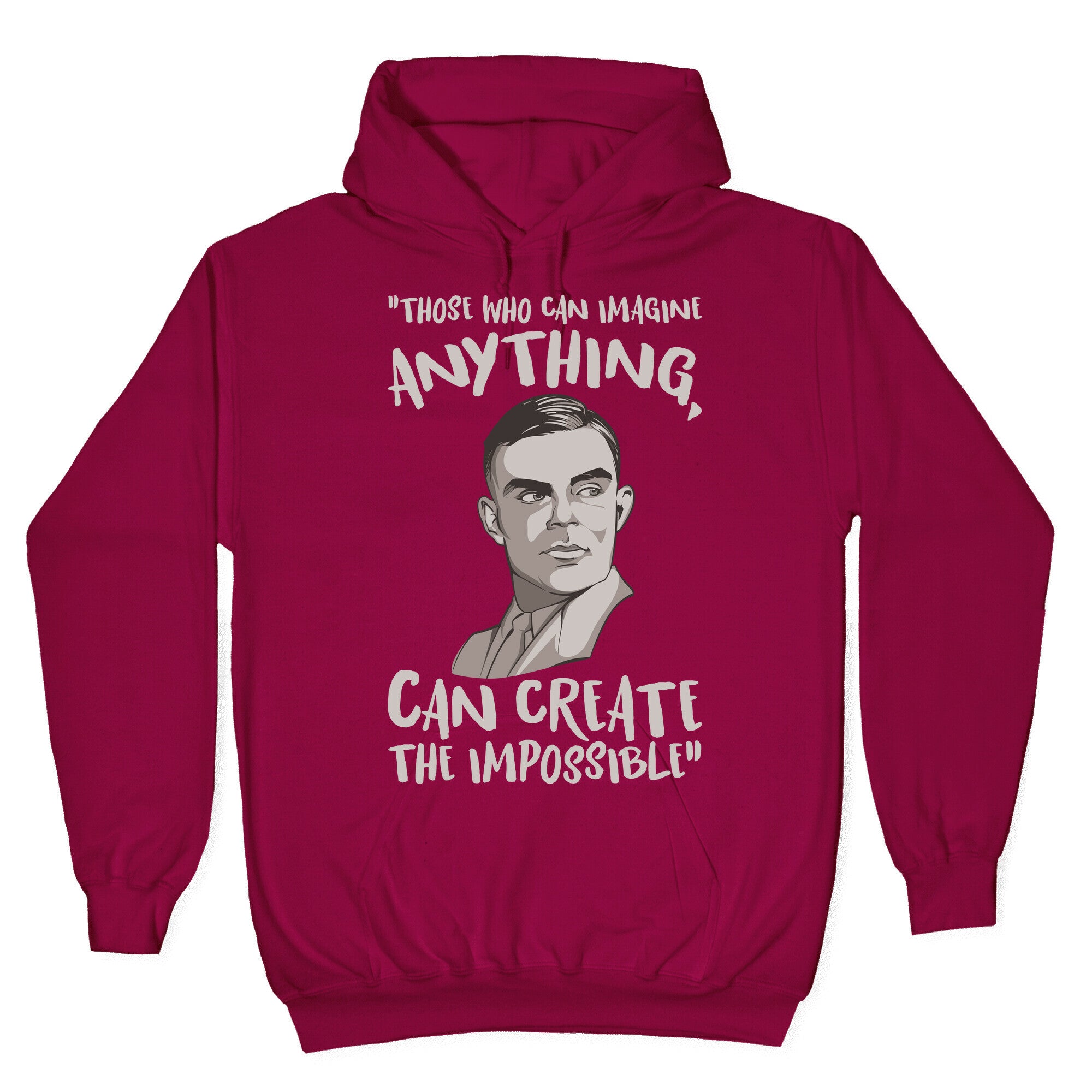 Those Who Can Imagine Anything Can Create The Impossible Alan Turing Quote White Print Hoodie