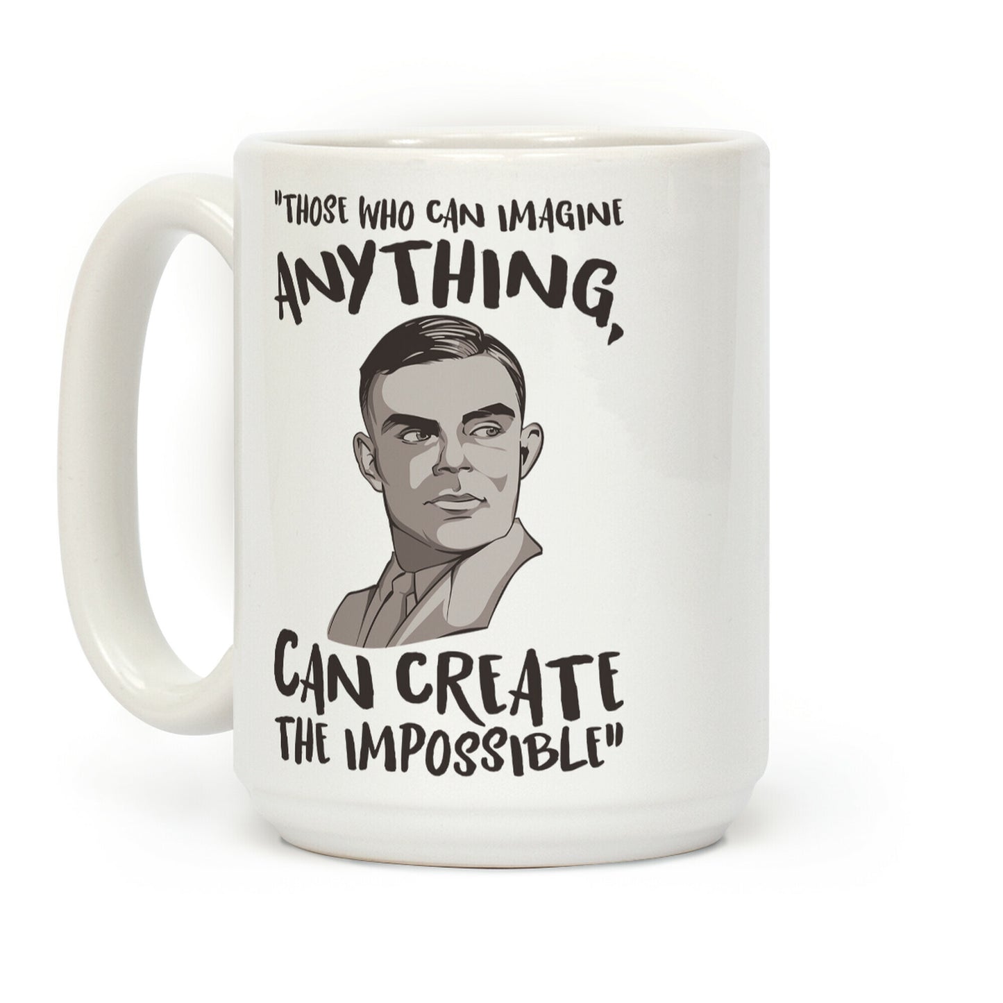 Those Who Can Imagine Anything Can Create The Impossible Alan Turing Quote Coffee Mug