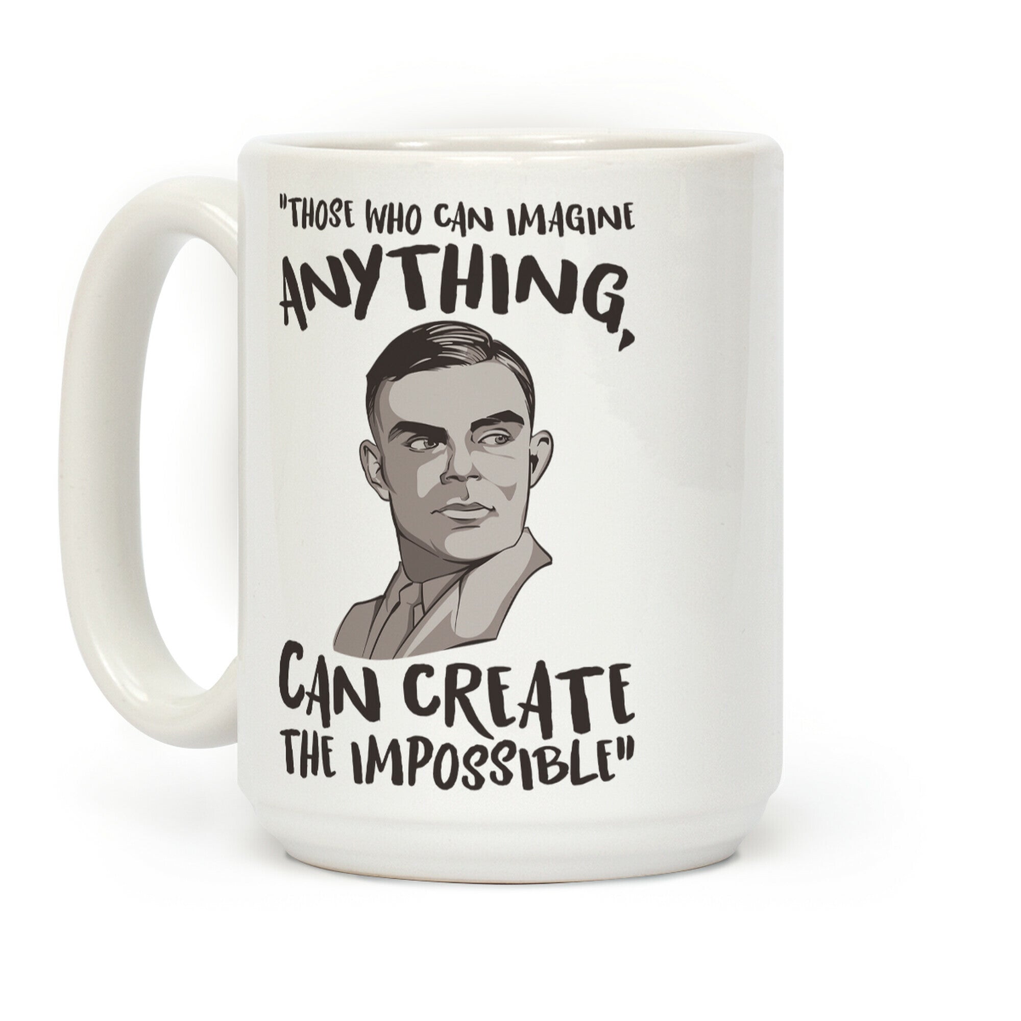 Those Who Can Imagine Anything Can Create The Impossible Alan Turing Quote Coffee Mug