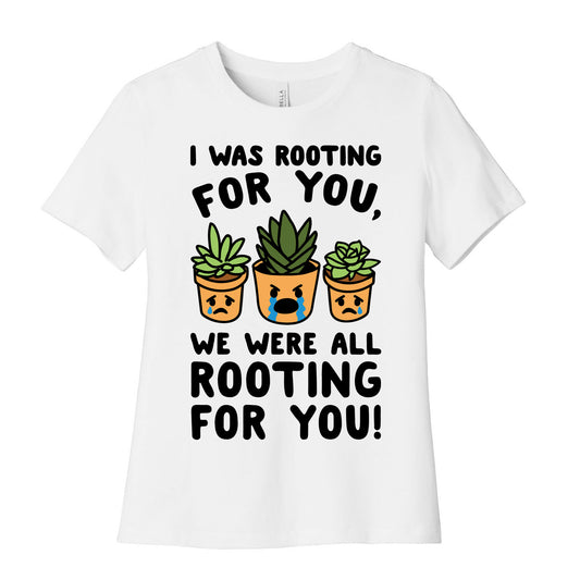 We Were All Rooting For You Plant Parody Women's Cotton Tee