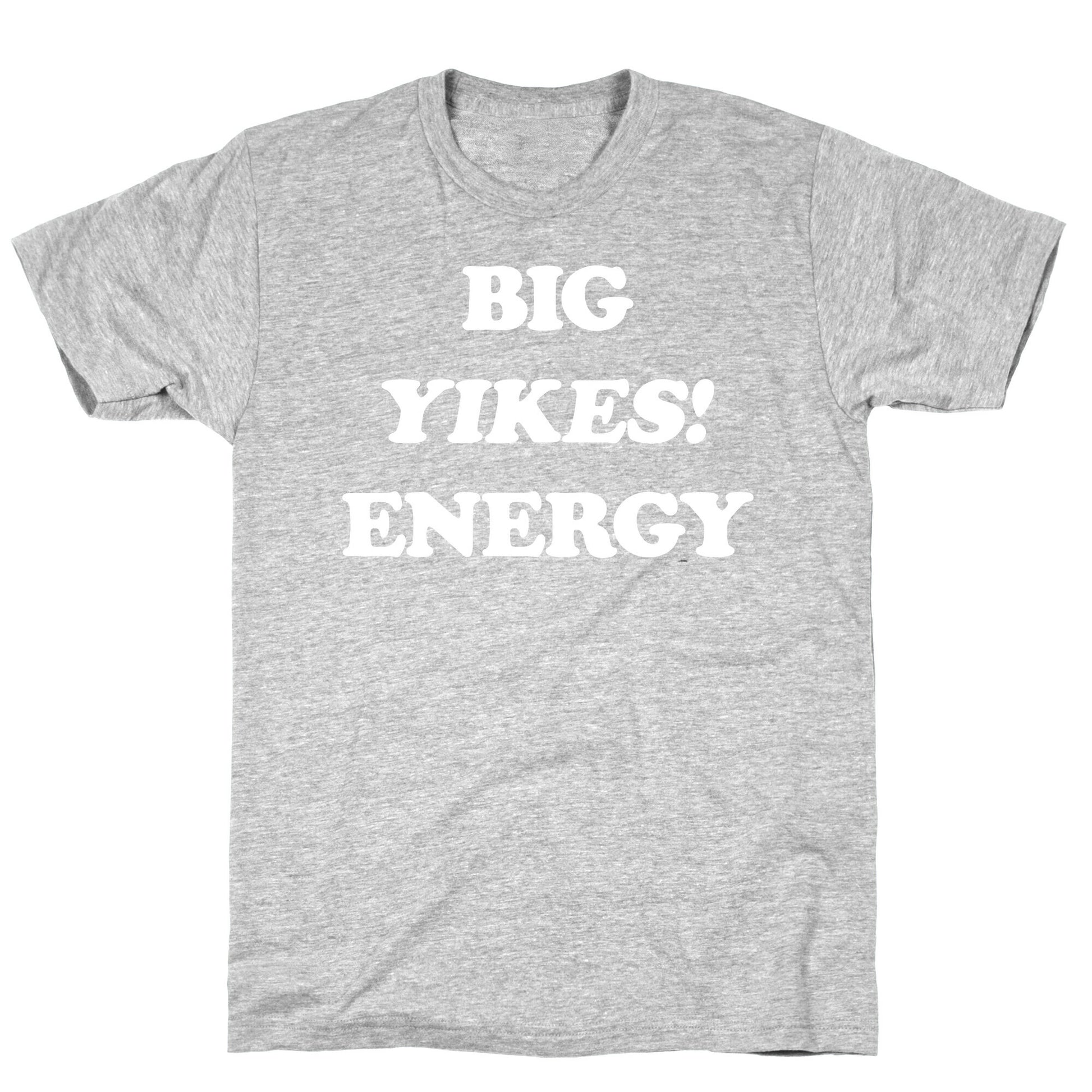 Big Yikes! Energy T-Shirt