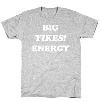 Big Yikes! Energy T-Shirt