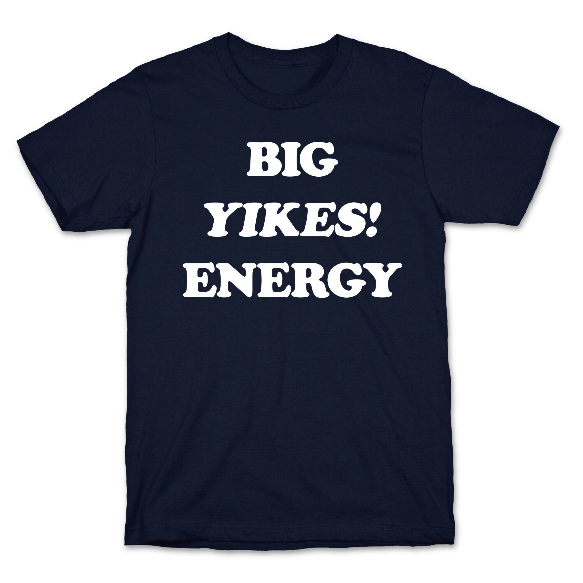 Big Yikes! Energy T-Shirt