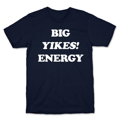 Big Yikes! Energy T-Shirt
