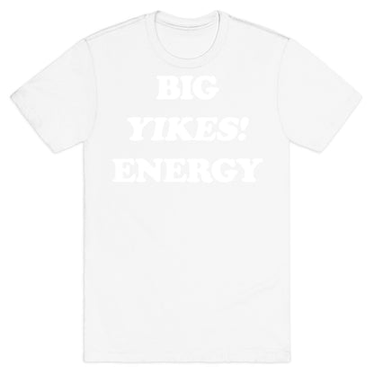 Big Yikes! Energy T-Shirt