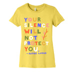 Your Silence Will Not Protect You - Audre Lorde Quote Women's Cotton Tee