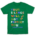Your Silence Will Not Protect You - Audre Lorde Quote T-Shirt
