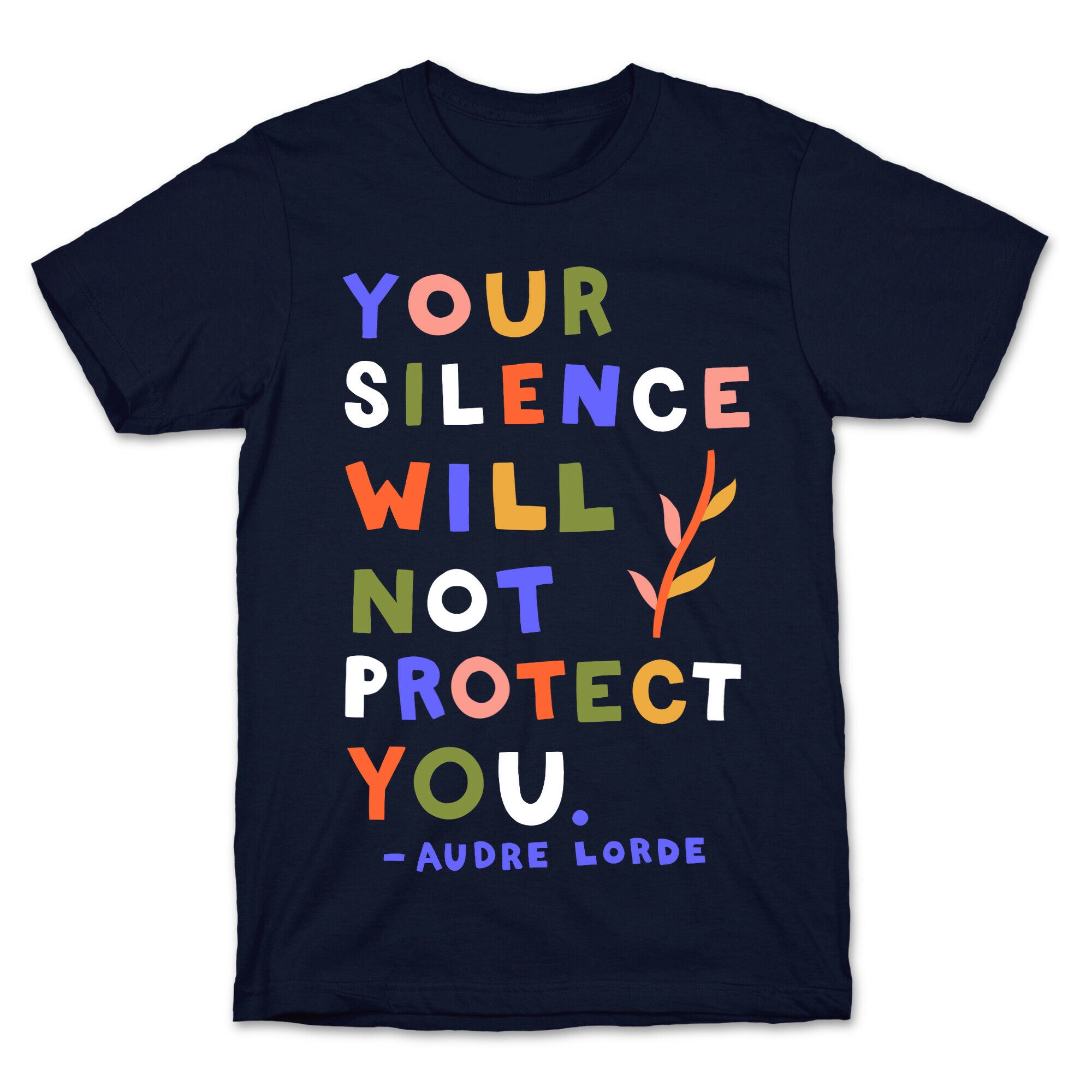 Your Silence Will Not Protect You - Audre Lorde Quote T-Shirt