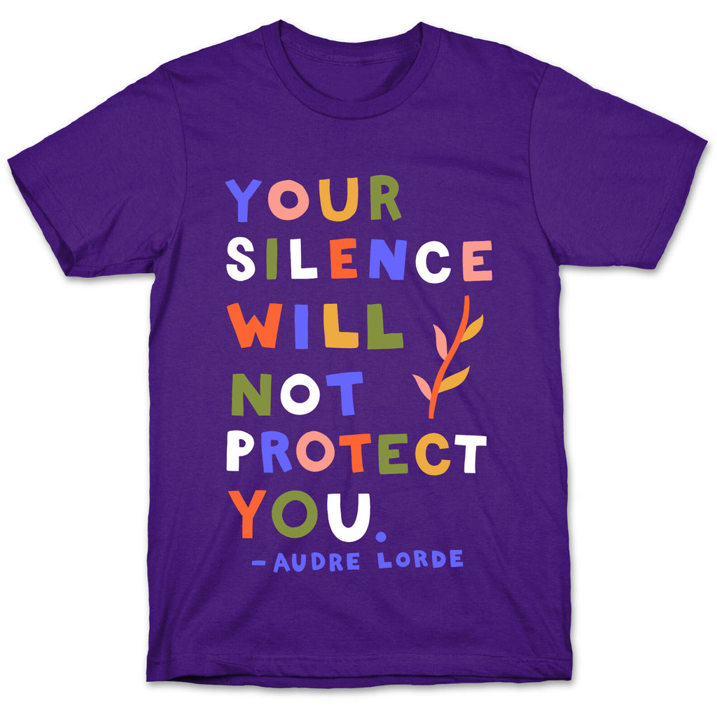 Your Silence Will Not Protect You - Audre Lorde Quote T-Shirt