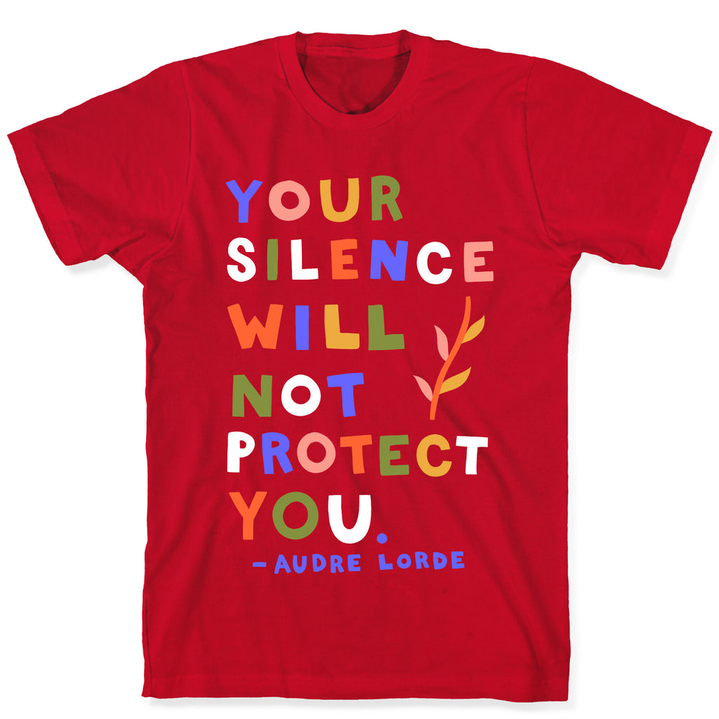 Your Silence Will Not Protect You - Audre Lorde Quote T-Shirt