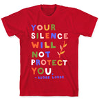 Your Silence Will Not Protect You - Audre Lorde Quote T-Shirt