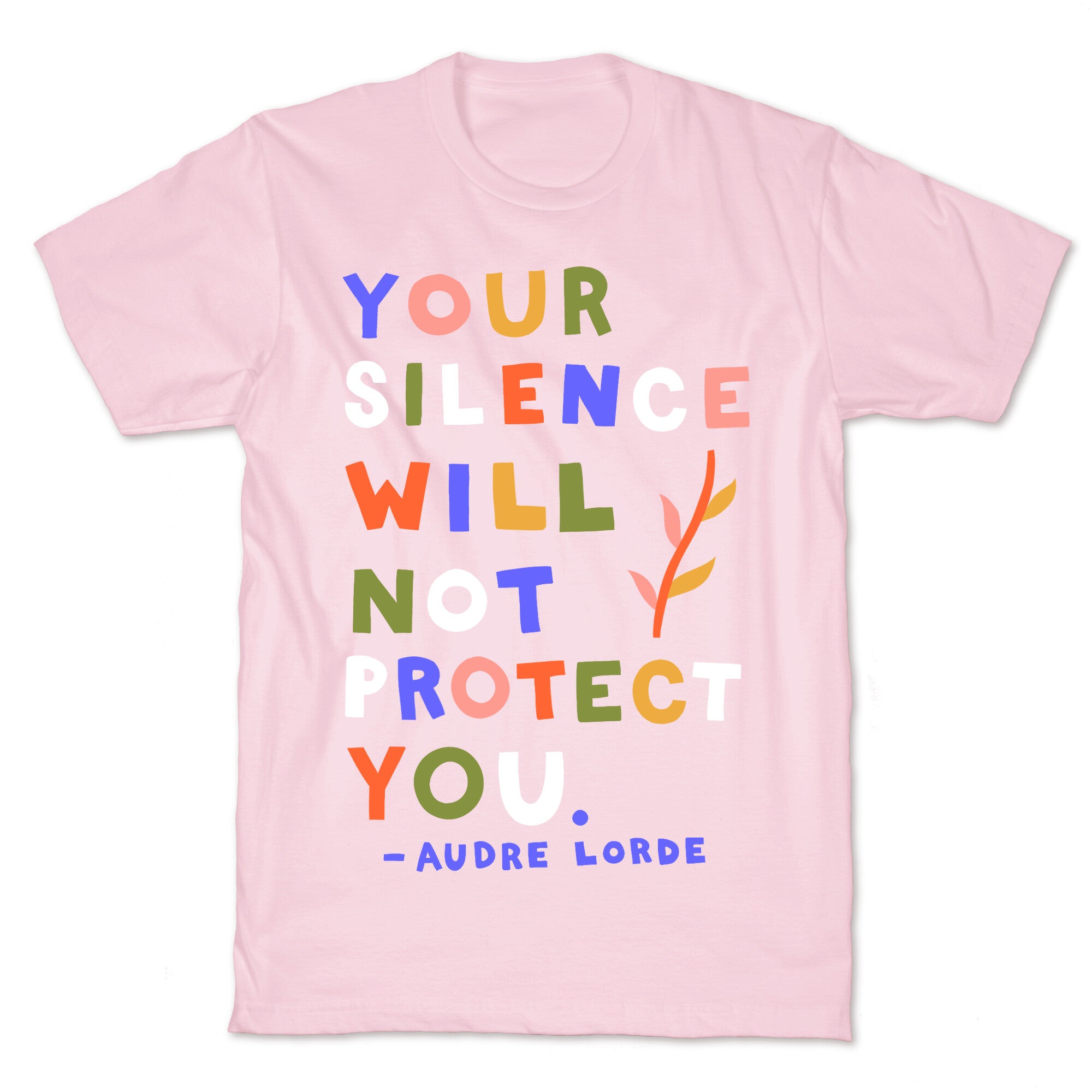 Your Silence Will Not Protect You - Audre Lorde Quote T-Shirt