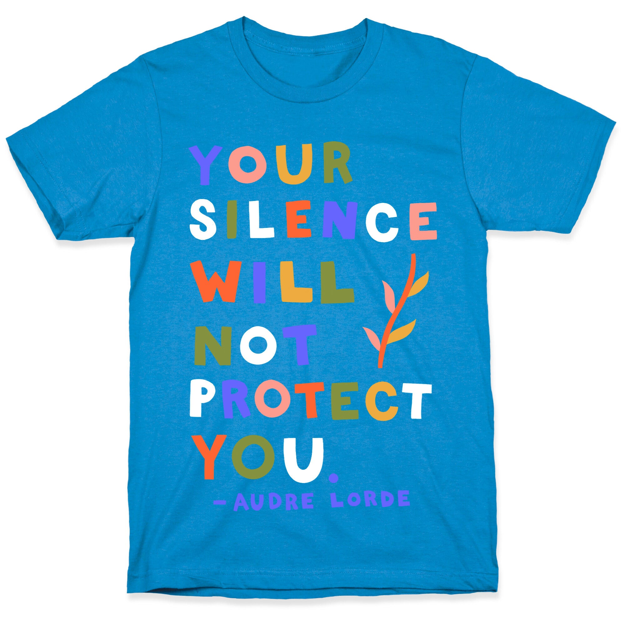 Your Silence Will Not Protect You - Audre Lorde Quote T-Shirt