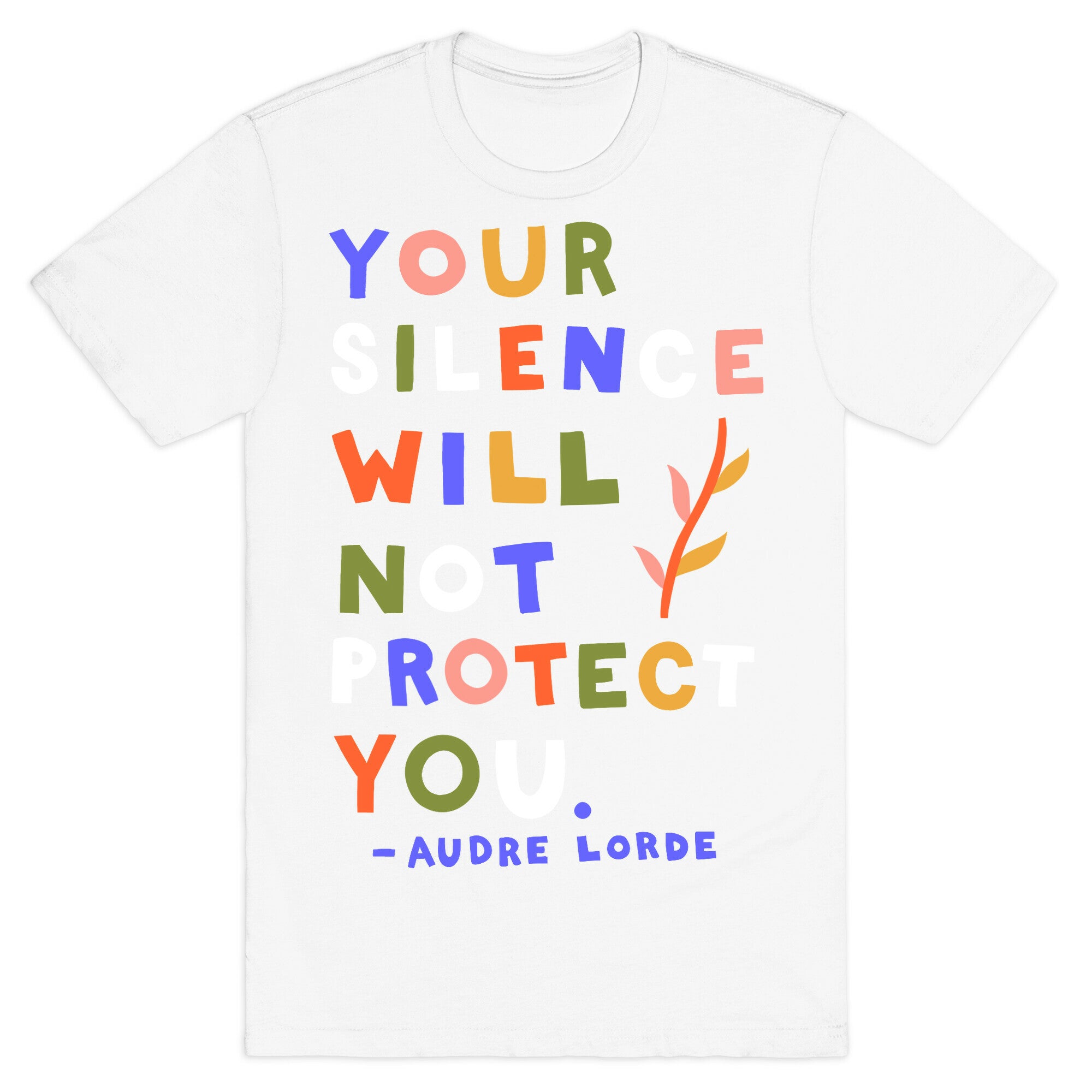 Your Silence Will Not Protect You - Audre Lorde Quote T-Shirt